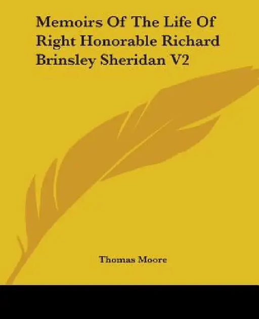 Memoirs Of The Life Of Right Honorable Richard Brinsley Sheridan V2 by Thomas Moore