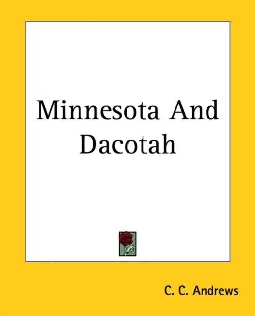 Minnesota And Dacotah by C. C. Andrews