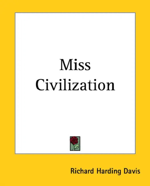 Miss Civilization by Richard Harding Davis