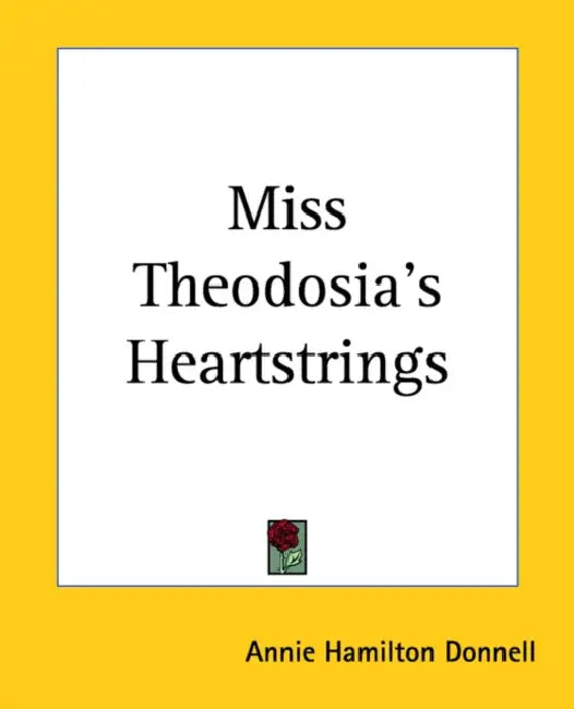 Miss Theodosia's Heartstrings by Annie Hamilton Donnell