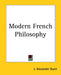 Modern French Philosophy by J. Alexander Gunn