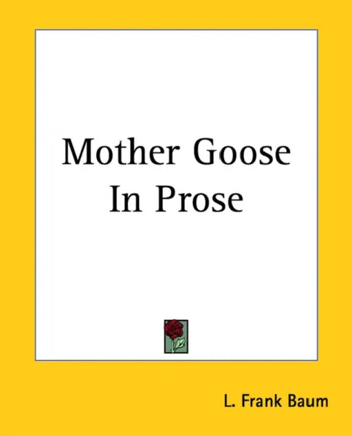 Mother Goose In Prose by L. Frank Baum