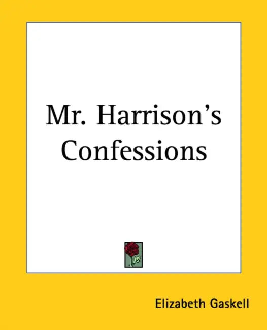 Mr. Harrison's Confessions by Elizabeth Gaskell