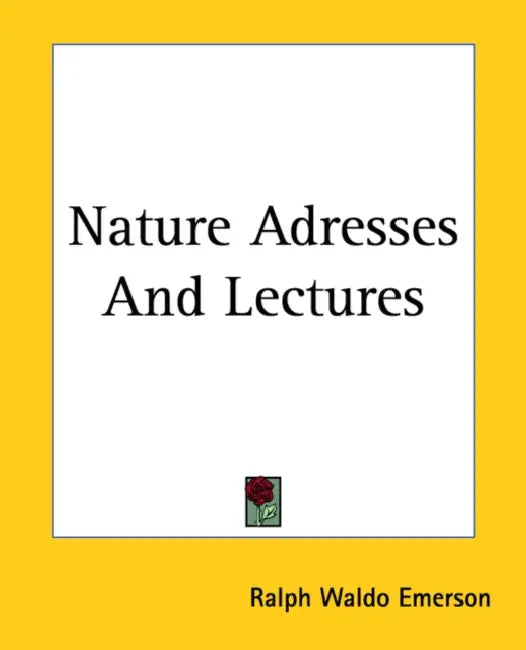 Nature Adresses And Lectures by Ralph Waldo Emerson