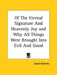 Of The Eternal Signature And Heavenly Joy and Why All Things Were Brought Into Evil And Good by Jacob Boehme