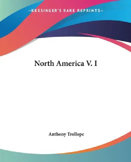 North America V. I by Anthony Trollope
