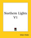 Northern Lights V1 by Gilbert Parker