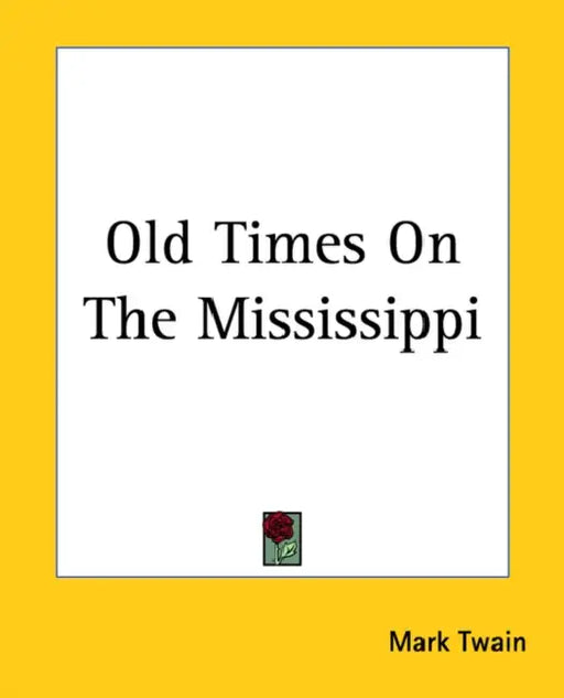 Old Times On The Mississippi by Mark Twain