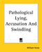 Pathological Lying, Accusation And Swindling by William Healy