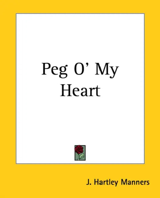 Peg O' My Heart by J. Hartley Manners