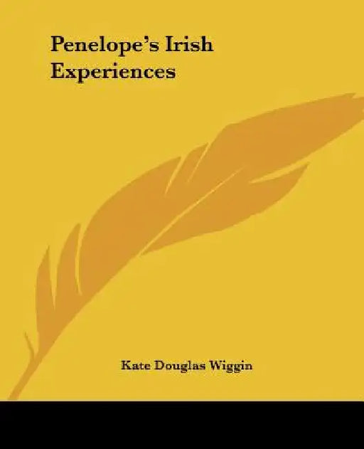 Penelope's Irish Experiences by Kate Douglas Wiggin