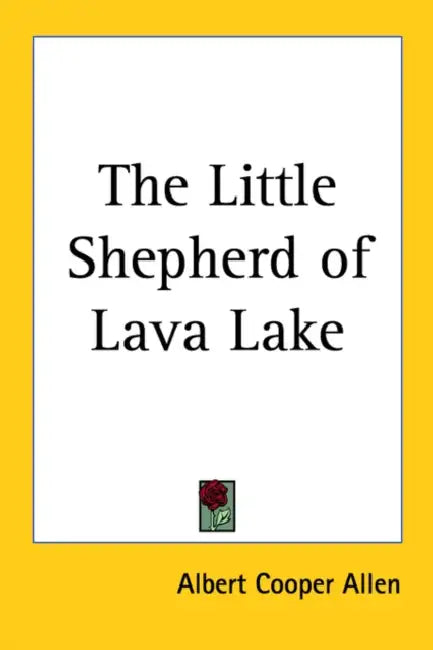 The Little Shepherd of Lava Lake by Albert Cooper Allen