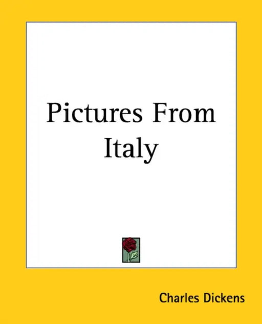 Pictures From Italy by Charles Dickens