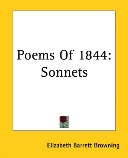 Poems Of 1844: Sonnets by Elizabeth Barrett Browning