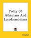 Polity Of Athenians And Lacedaemonians by Xenophon