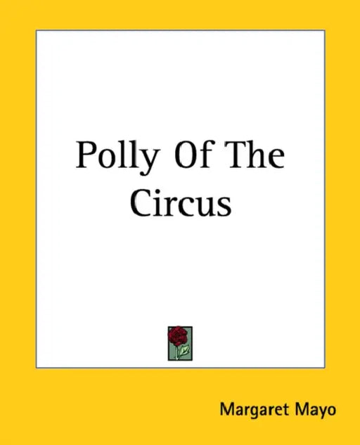 Polly Of The Circus by Margaret Mayo
