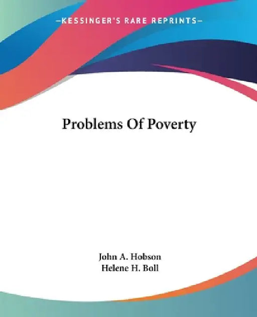 Problems Of Poverty by John A. Hobson, Helene H. Boll
