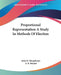 Proportional Representation A Study In Methods Of Election by John H. Humphreys, A. B. Poland