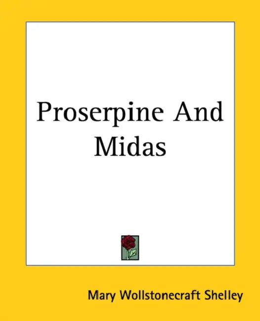 Proserpine And Midas by Mary Wollstonecraft Shelley