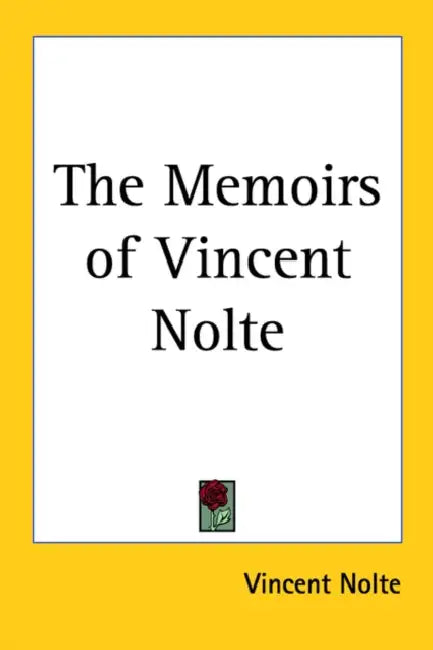 The Memoirs of Vincent Nolte by Vincent Nolte