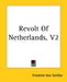 Revolt Of Netherlands, V2 by Friedrich Von Schiller