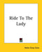 Ride To The Lady by Helen Gray Cone