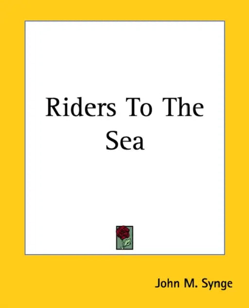 Riders To The Sea by John M. Synge