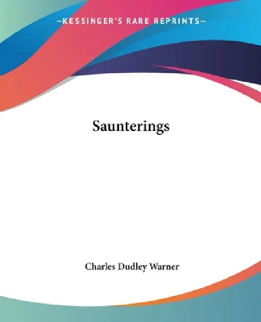 Saunterings by Charles Dudley Warner