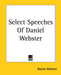 Select Speeches of Daniel Webster by Daniel Webster