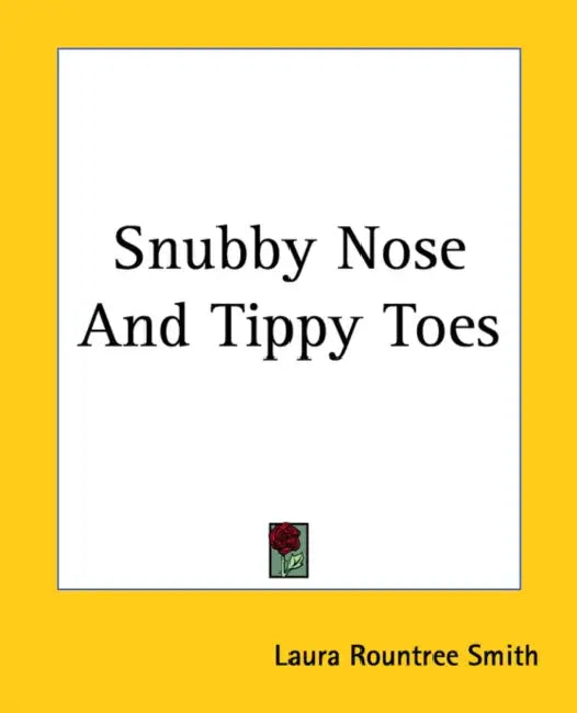 Snubby Nose And Tippy Toes by Laura Rountree Smith