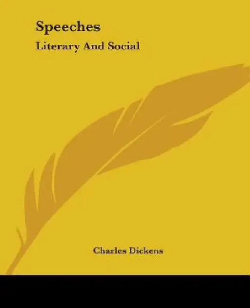 Speeches: Literary And Social by Charles Dickens