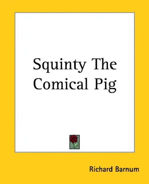Squinty The Comical Pig by Richard Barnum