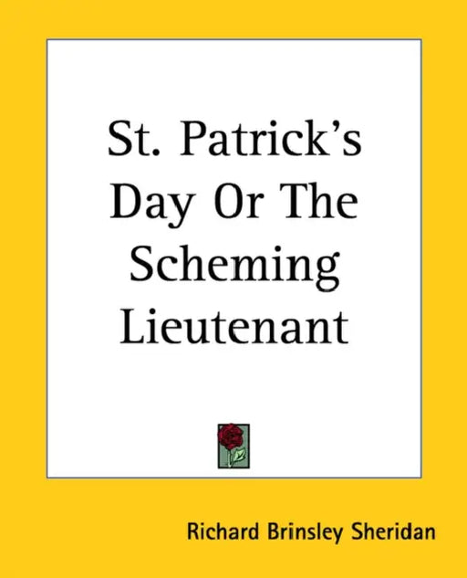 St. Patrick's Day Or The Scheming Lieutenant by Richard Brinsley Sheridan