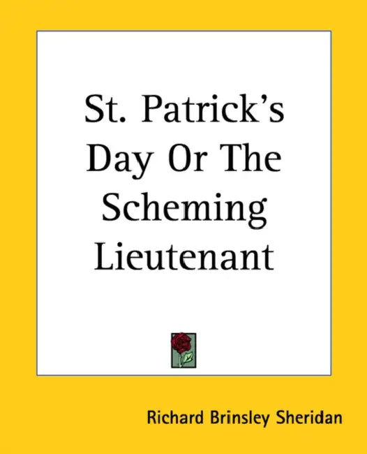 St. Patrick's Day Or The Scheming Lieutenant by Richard Brinsley Sheridan