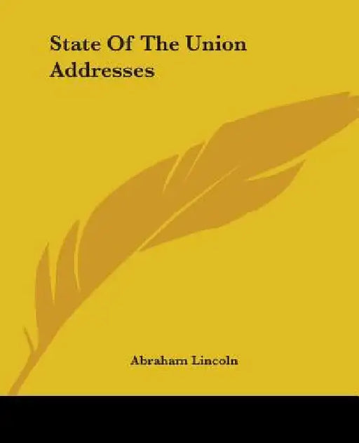 State Of The Union Addresses by Abraham Lincoln