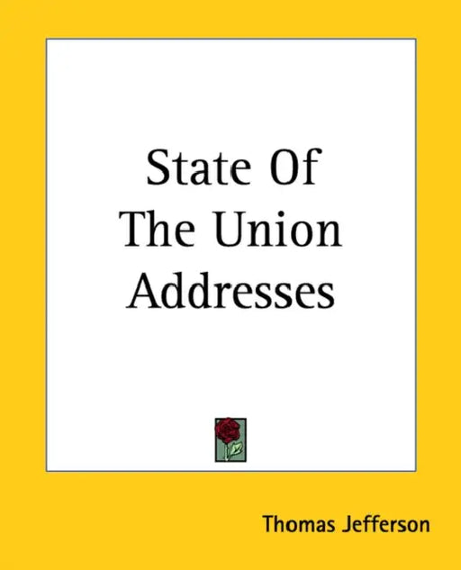 State Of The Union Addresses by Thomas Jefferson