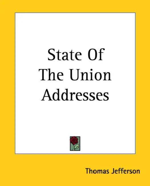 State Of The Union Addresses by Thomas Jefferson