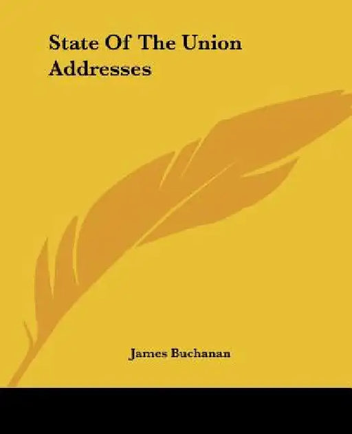 State Of The Union Addresses by James Buchanan