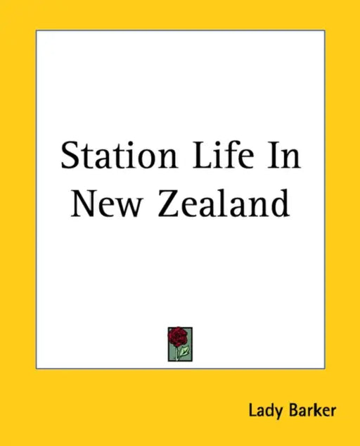 Station Life In New Zealand by Lady Barker