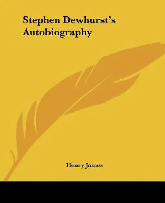 Stephen Dewhurst's Autobiography by Henry James