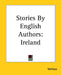 Stories By English Authors: Ireland by Various