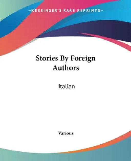 Stories By Foreign Authors: Italian by Various