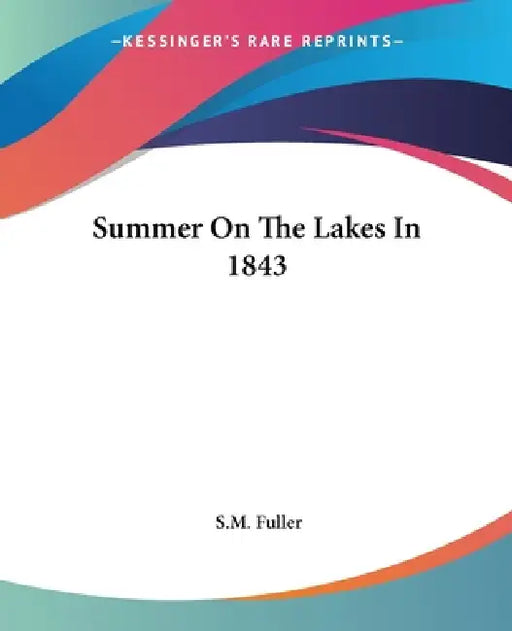 Summer On The Lakes In 1843 by S. M. Fuller