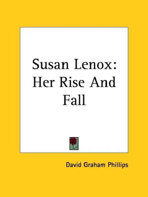 Susan Lenox: Her Rise And Fall by David Graham Phillips