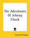 The Adventures Of Johnny Chuck by Thornton W. Burgess
