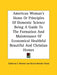 American Woman's Home Or Principles Of Domestic Science Being A Guide To The Formation And Maintenance Of Economical Healthful Beautiful And Christian by Catherine E. Beecher, Harriet Beecher Stowe