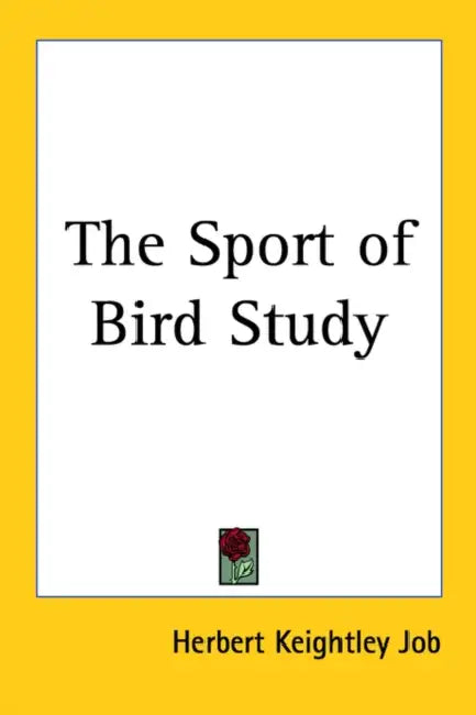 The Sport of Bird Study by Herbert Keightley Job