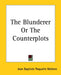 The Blunderer Or The Counterplots by Jean-Baptiste Moliere