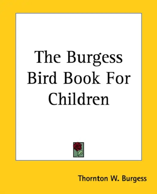 The Burgess Bird Book For Children by Thornton W. Burgess