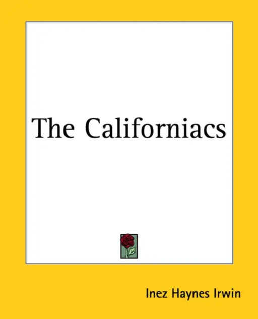 The Californiacs by Inez Haynes Irwin